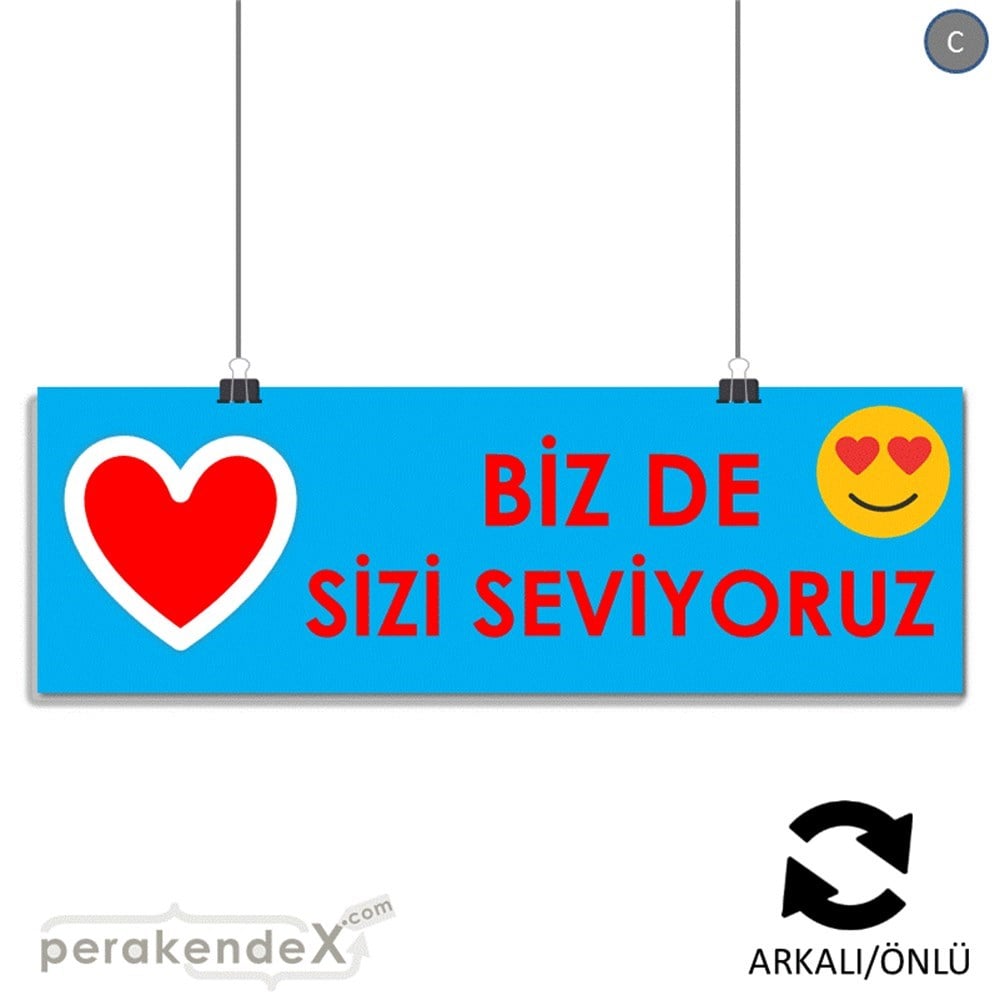 biz de sizi seviyoruz SERT PLASTİK POSTER,  AFİŞ (BANNER) -dikdörtgen,çift yön baskı