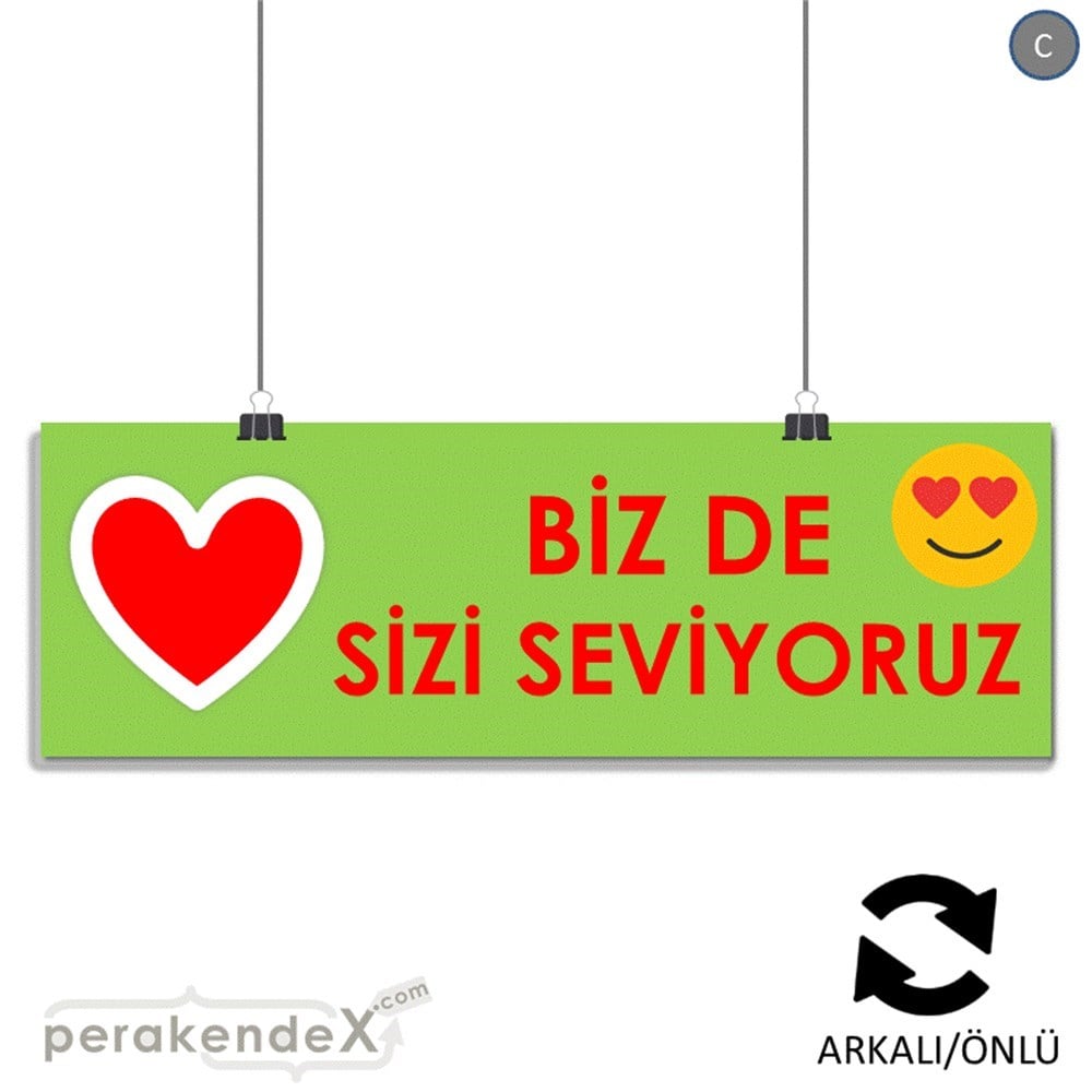 biz de sizi seviyoruz SERT PLASTİK POSTER,  AFİŞ (BANNER) -dikdörtgen,çift yön baskı