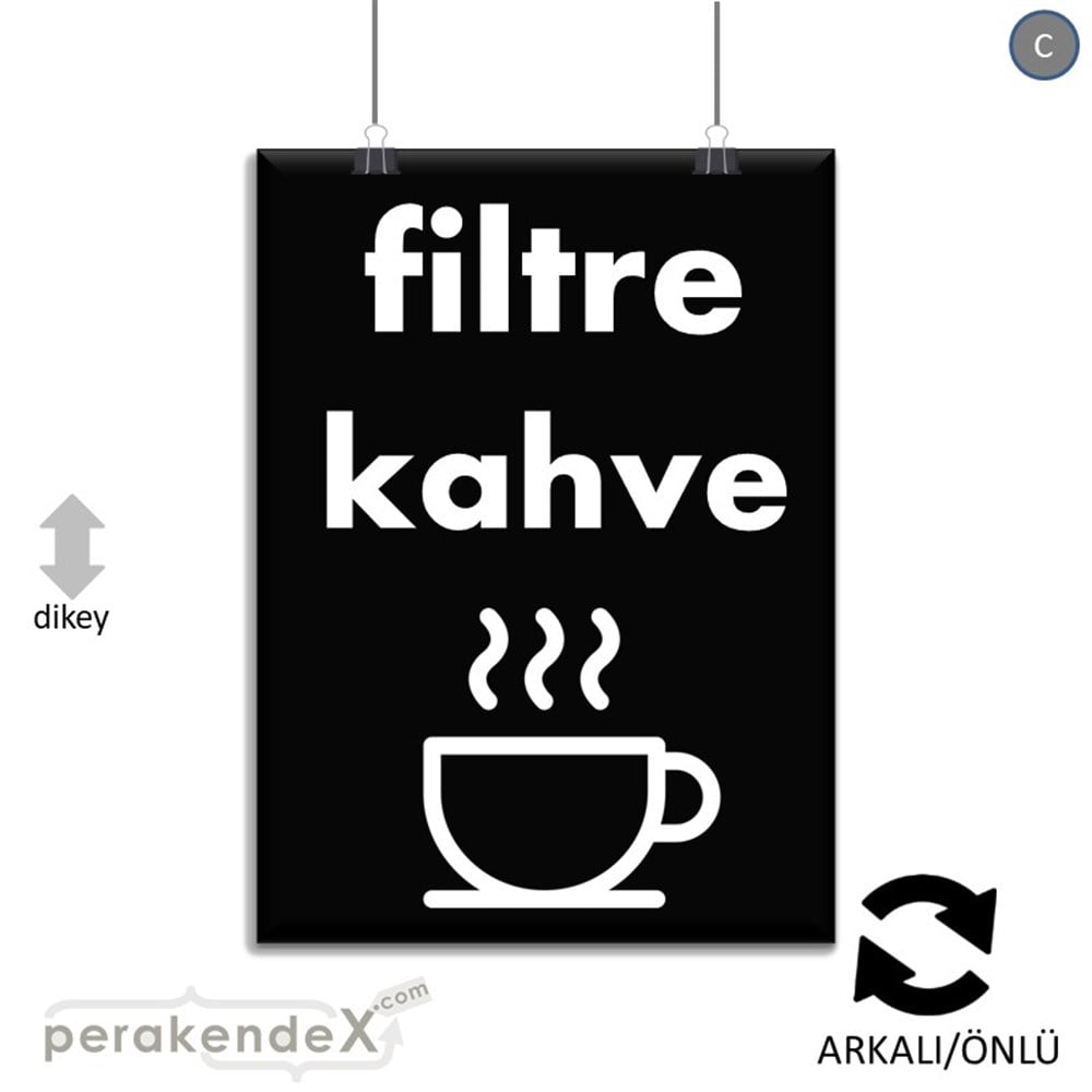 Filtre Kahve SERT PLASTİK POSTER,  AFİŞ -dikdörtgen,çift yön baskısert plastik poster,  afiş