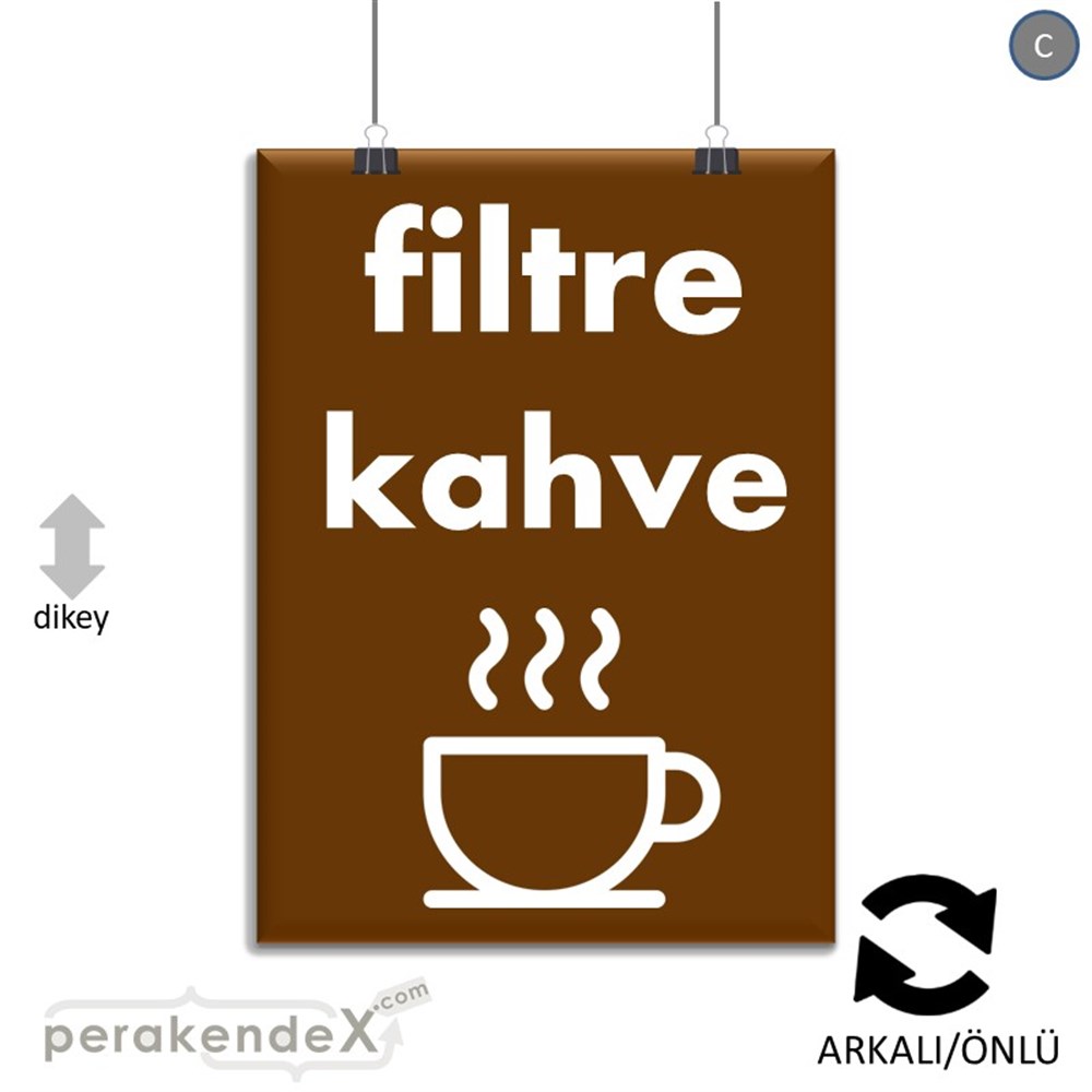 Filtre Kahve SERT PLASTİK POSTER,  AFİŞ -dikdörtgen,çift yön baskısert plastik poster,  afiş