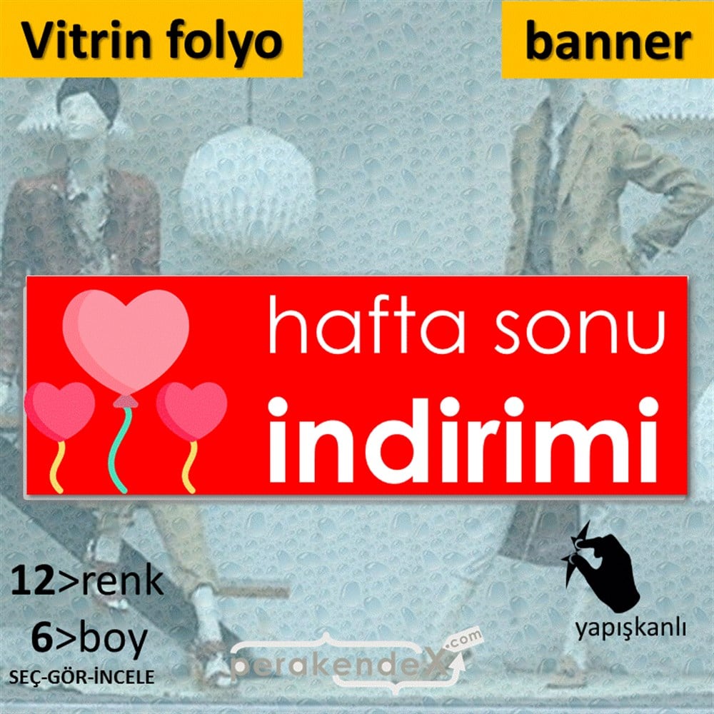 Hafta Sonu İndirimi VİTRİN, CAM FOLYO,  VİNİL (BANNER) -dikdörtgen,tek yön baskı