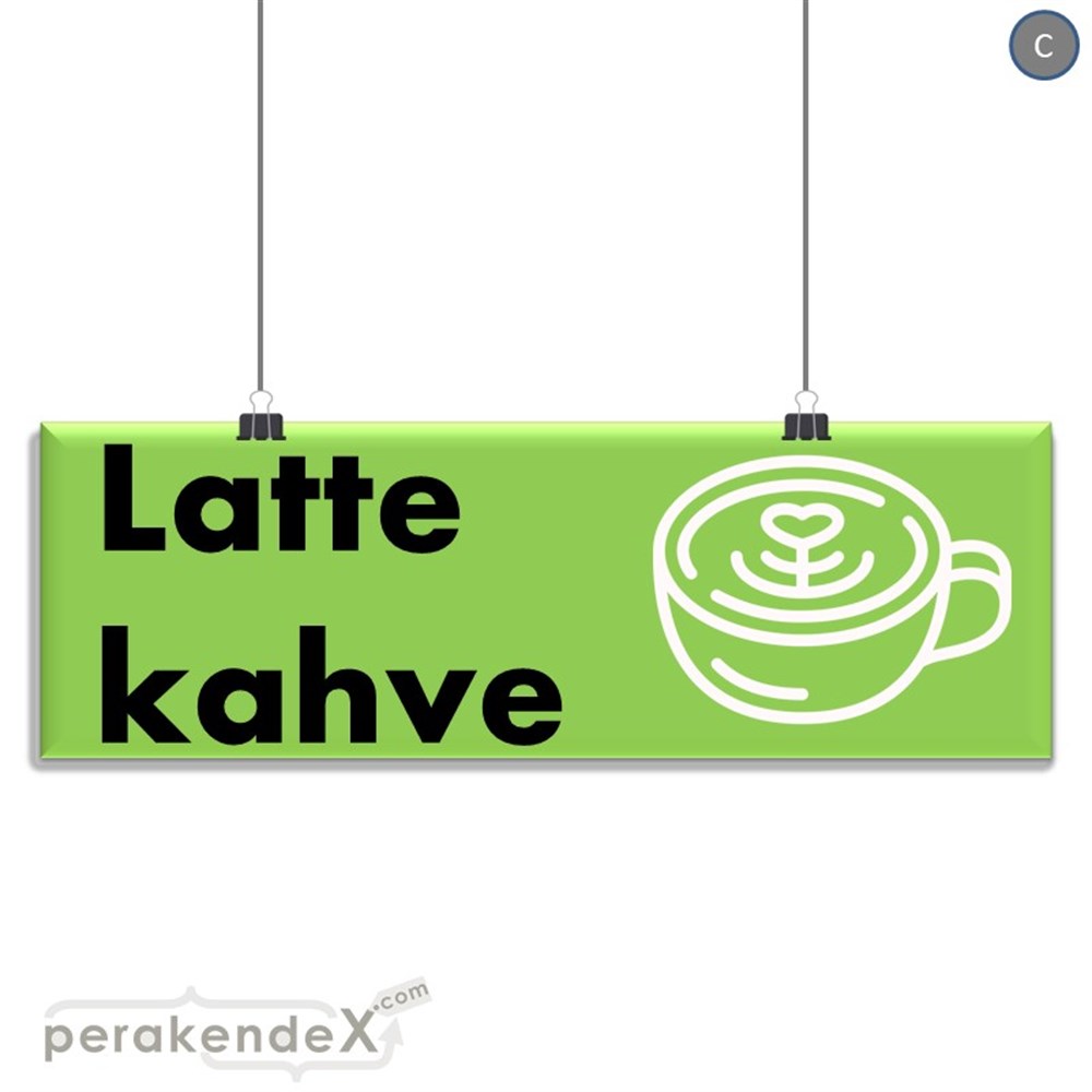 Latte Kahve  SERT PLASTİK POSTER,  AFİŞ (BANNER) -dikdörtgen,tek yön baskısert plastik poster,  afiş