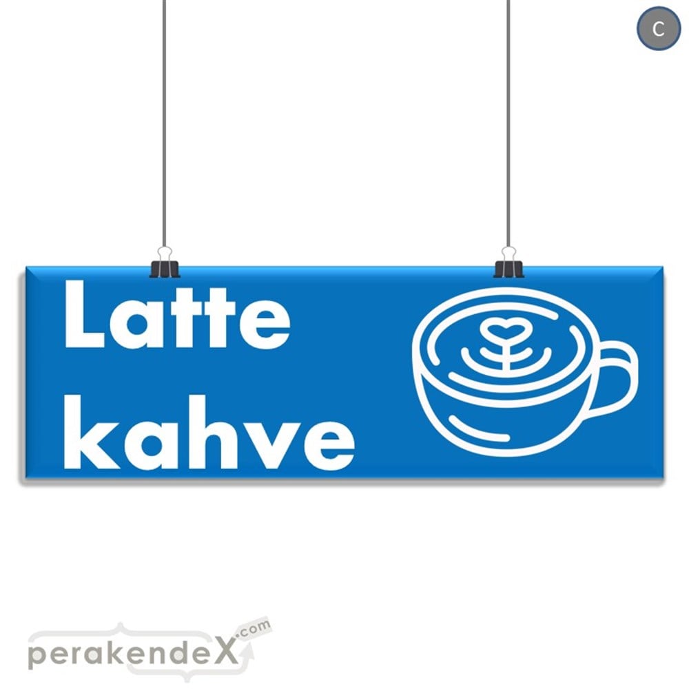 Latte Kahve  SERT PLASTİK POSTER,  AFİŞ (BANNER) -dikdörtgen,tek yön baskısert plastik poster,  afiş
