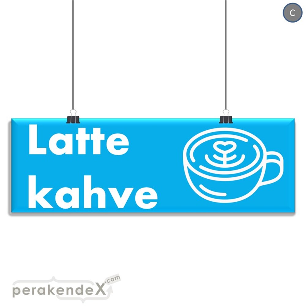 Latte Kahve  SERT PLASTİK POSTER,  AFİŞ (BANNER) -dikdörtgen,tek yön baskısert plastik poster,  afiş