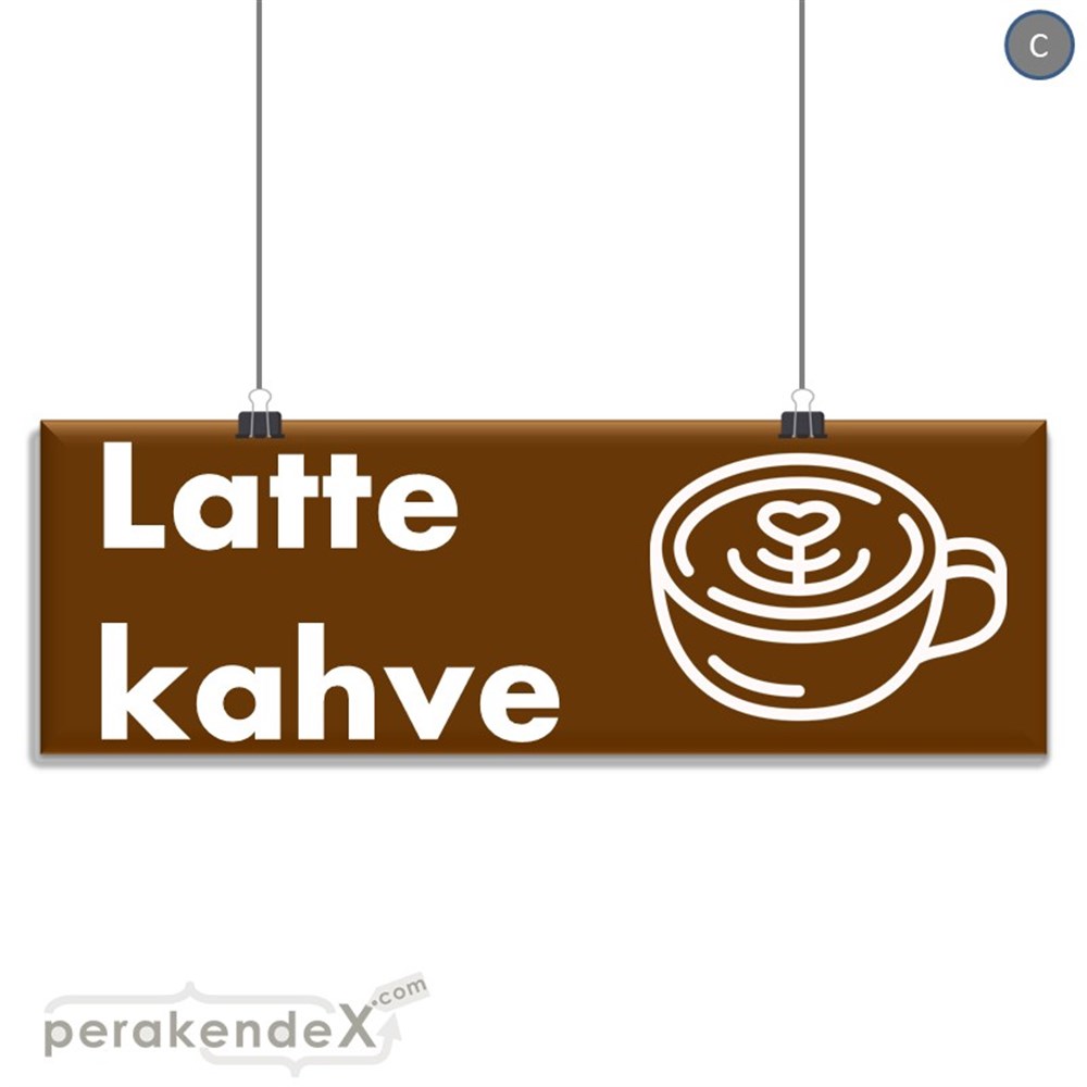 Latte Kahve  SERT PLASTİK POSTER,  AFİŞ (BANNER) -dikdörtgen,tek yön baskısert plastik poster,  afiş