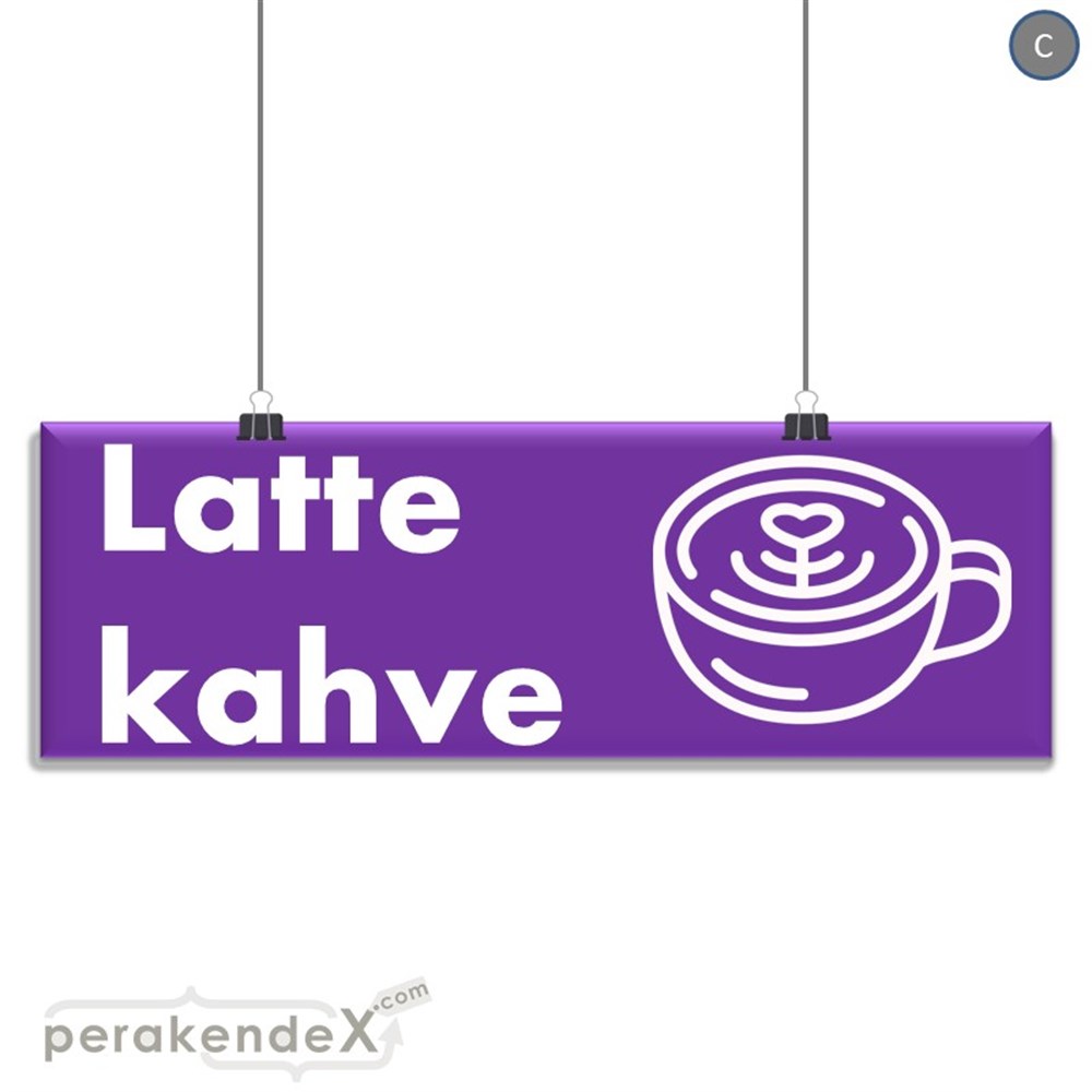 Latte Kahve  SERT PLASTİK POSTER,  AFİŞ (BANNER) -dikdörtgen,tek yön baskısert plastik poster,  afiş
