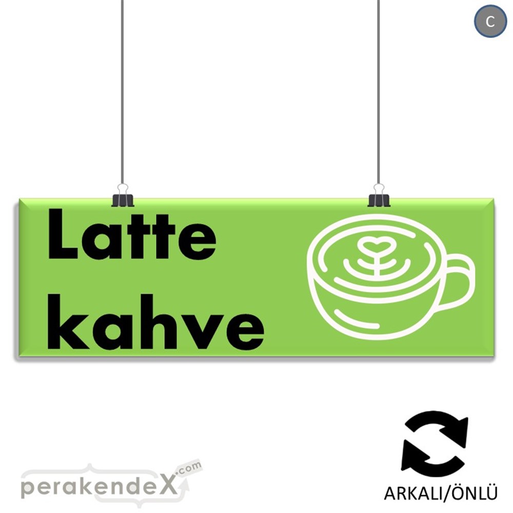 Latte Kahve  SERT PLASTİK POSTER,  AFİŞ (BANNER) -dikdörtgen,çift yön baskısert plastik poster,  afiş