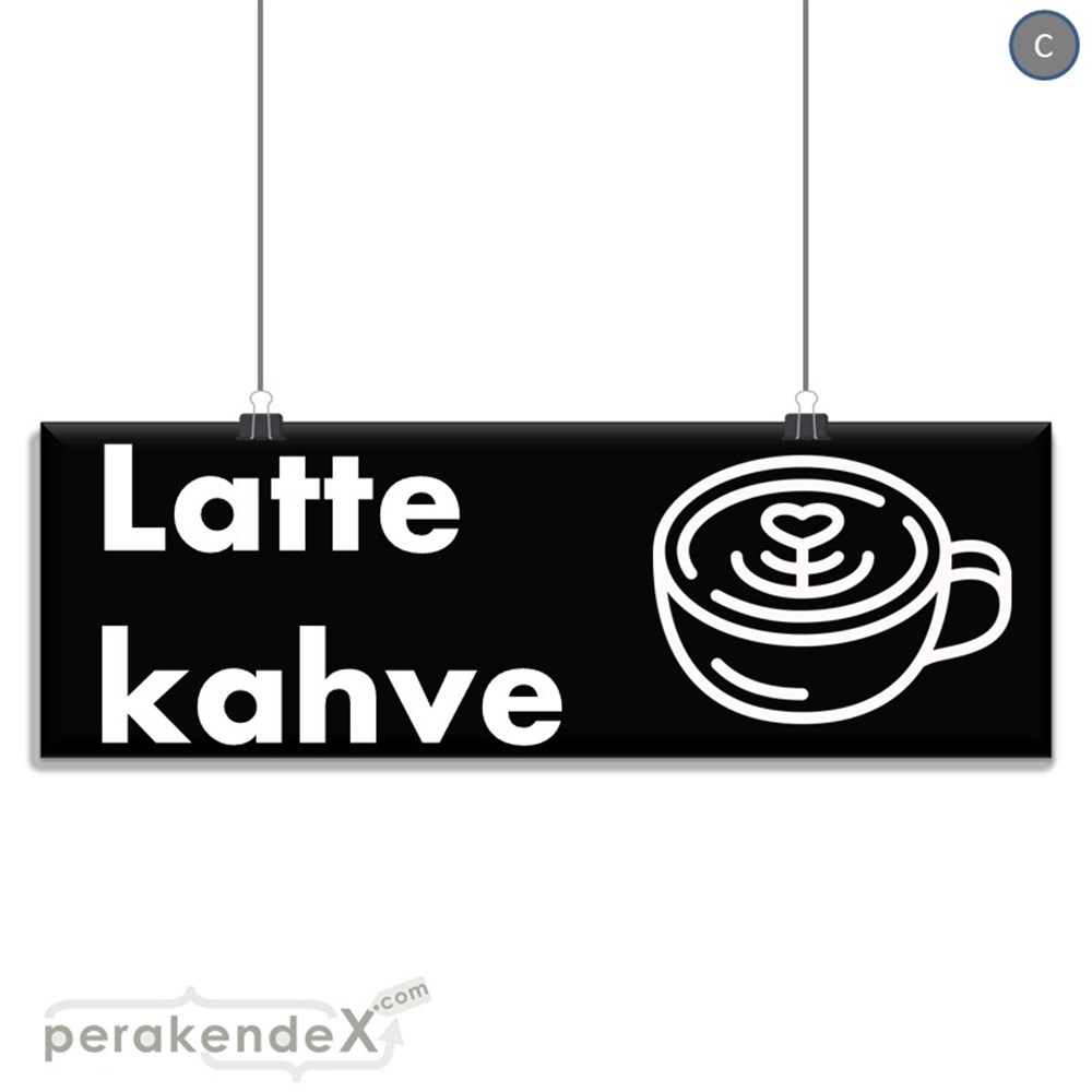 Latte Kahve  SERT PLASTİK POSTER,  AFİŞ (BANNER) -dikdörtgen,tek yön baskısert plastik poster,  afiş