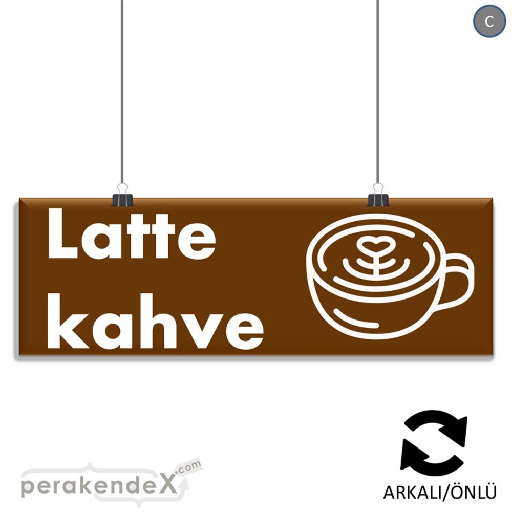 Latte Kahve  SERT PLASTİK POSTER,  AFİŞ (BANNER) -dikdörtgen,çift yön baskısert plastik poster,  afiş