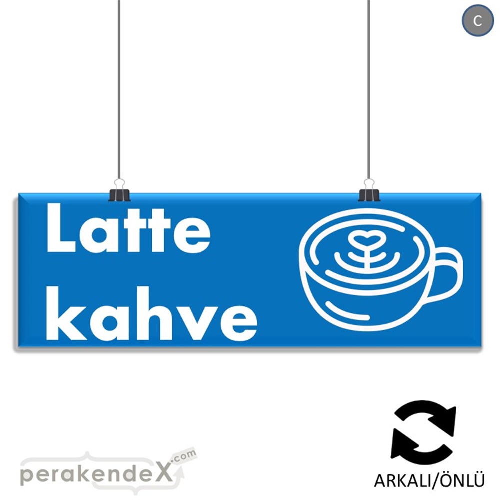 Latte Kahve  SERT PLASTİK POSTER,  AFİŞ (BANNER) -dikdörtgen,çift yön baskısert plastik poster,  afiş