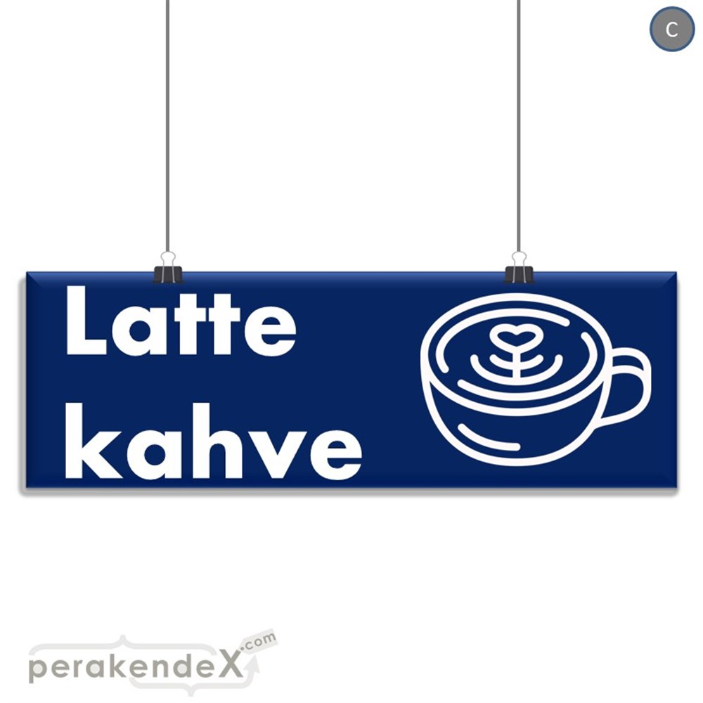 Latte Kahve  SERT PLASTİK POSTER,  AFİŞ (BANNER) -dikdörtgen,tek yön baskısert plastik poster,  afiş