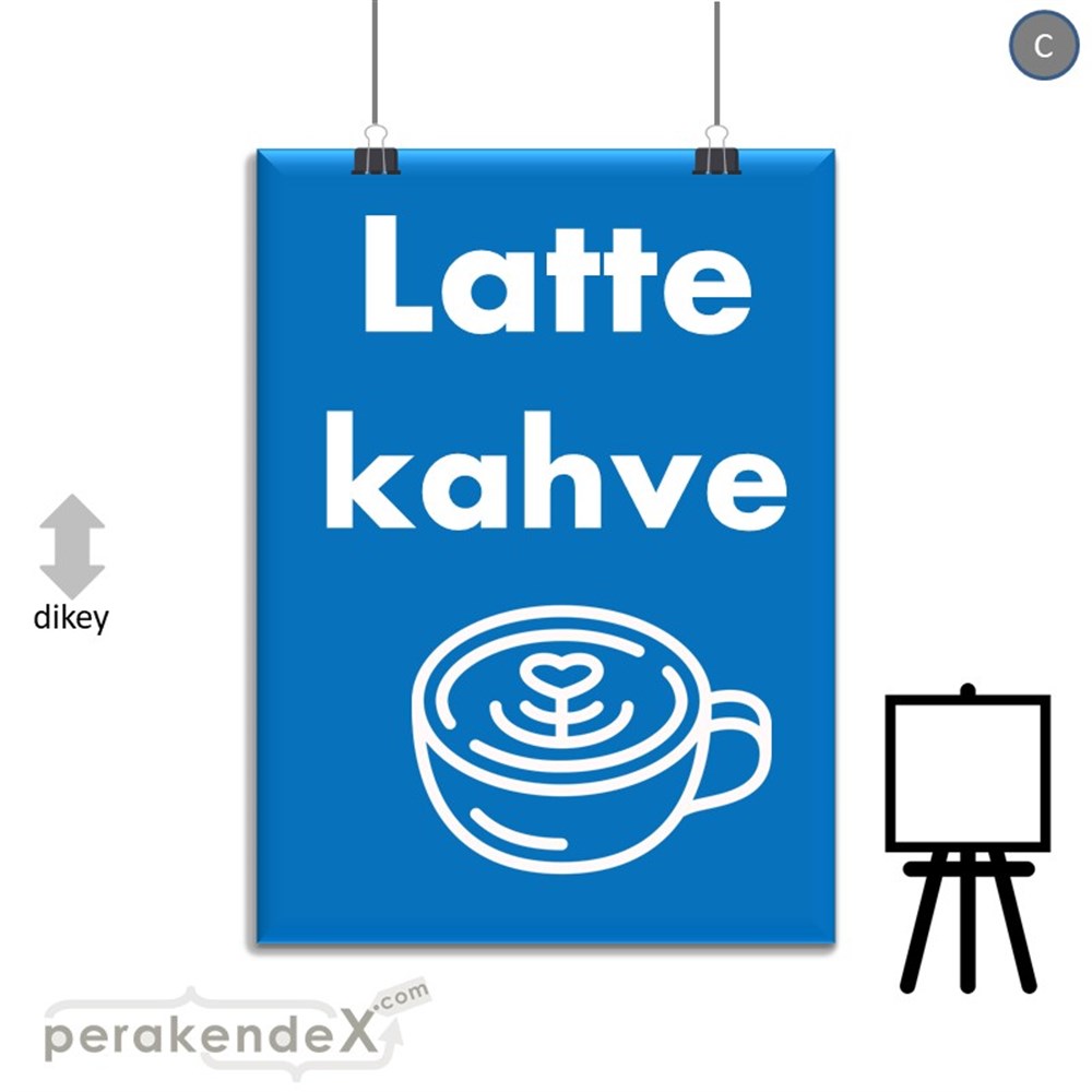 Latte Kahve  SERT PLASTİK POSTER,  AFİŞ -dikdörtgen,tek yön baskısert plastik poster,  afiş
