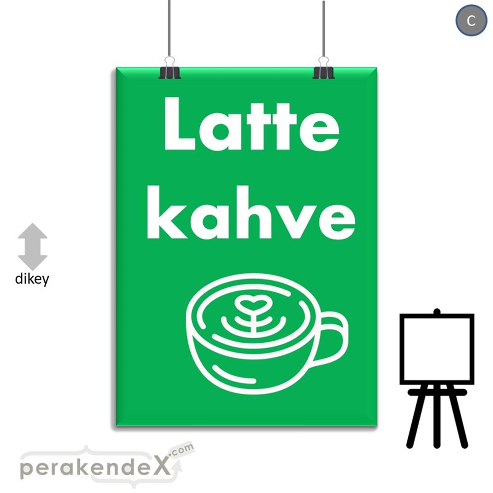 Latte Kahve  SERT PLASTİK POSTER,  AFİŞ -dikdörtgen,tek yön baskısert plastik poster,  afiş