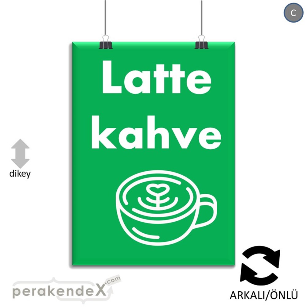 Latte Kahve  SERT PLASTİK POSTER,  AFİŞ -dikdörtgen,çift yön baskısert plastik poster,  afiş