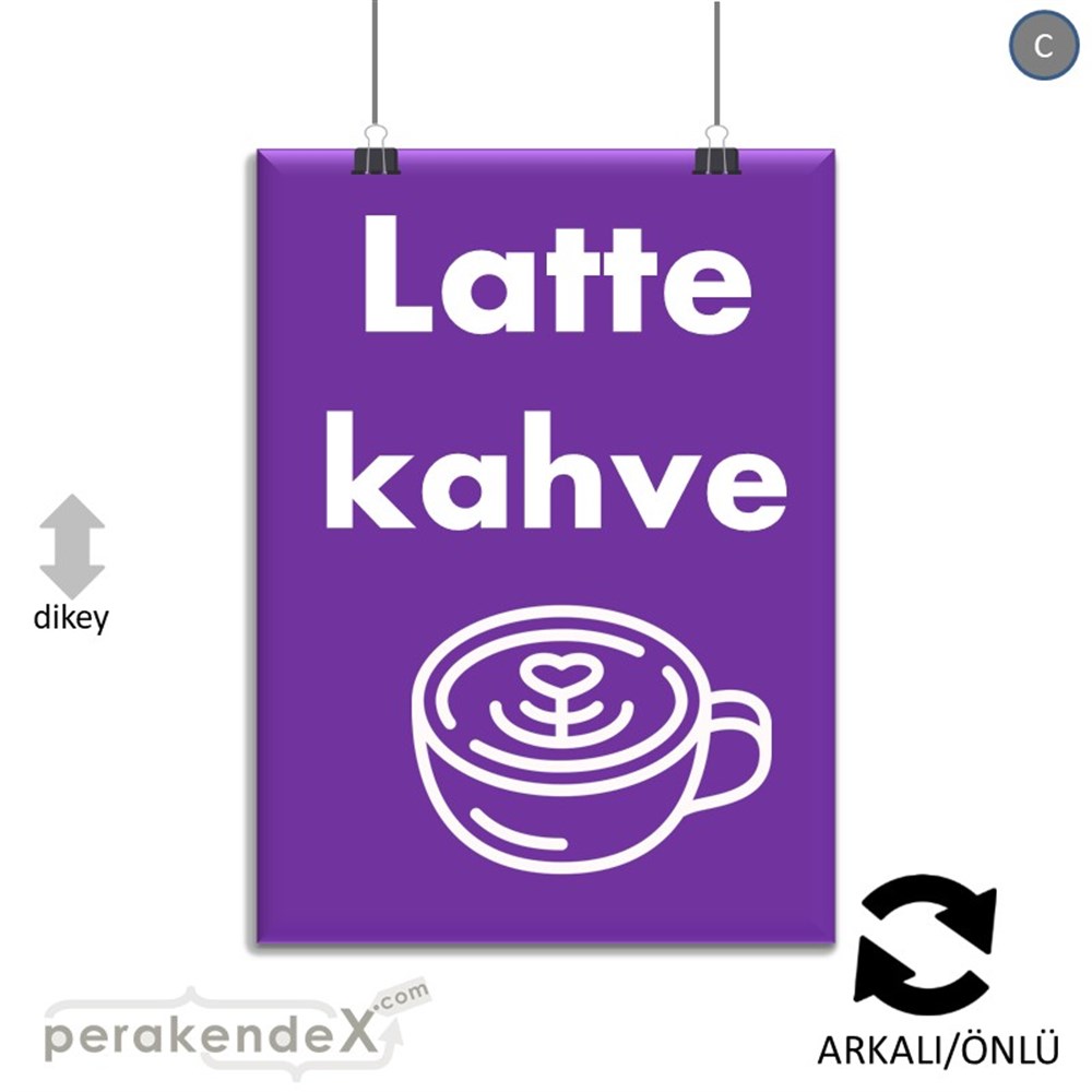 Latte Kahve  SERT PLASTİK POSTER,  AFİŞ -dikdörtgen,çift yön baskısert plastik poster,  afiş