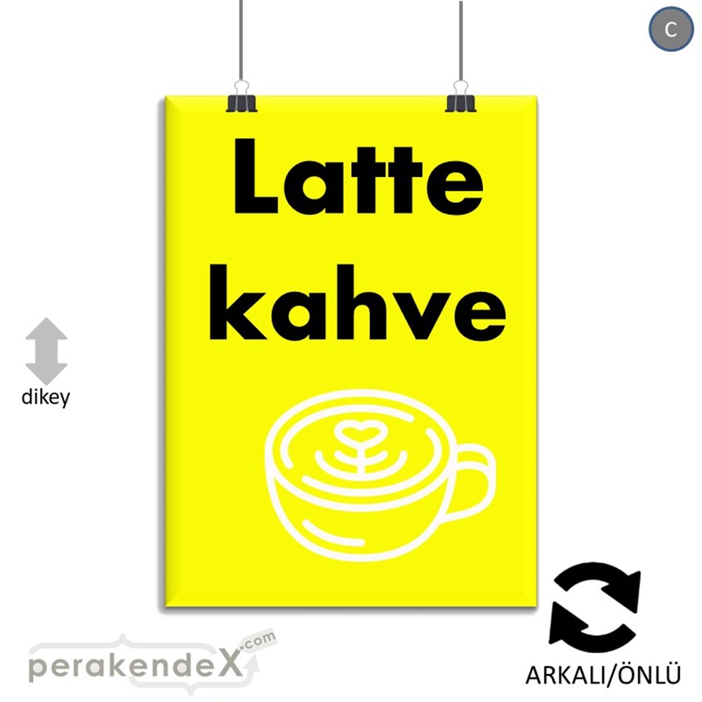 Latte Kahve  SERT PLASTİK POSTER,  AFİŞ -dikdörtgen,çift yön baskısert plastik poster,  afiş