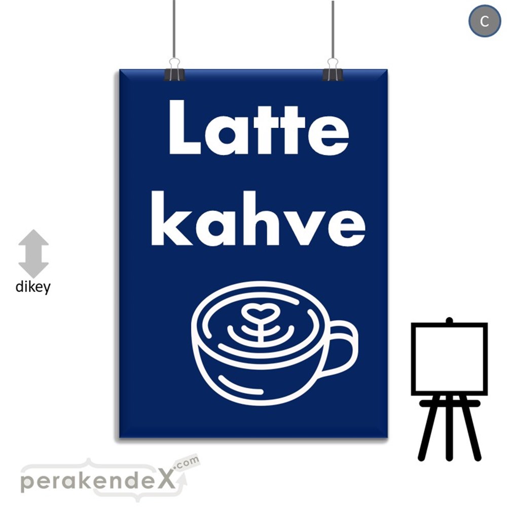 Latte Kahve  SERT PLASTİK POSTER,  AFİŞ -dikdörtgen,tek yön baskısert plastik poster,  afiş