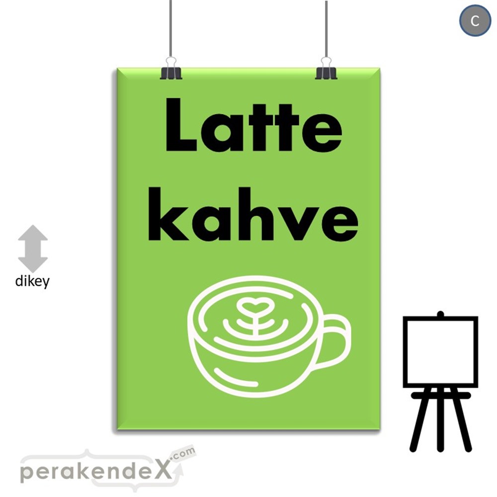Latte Kahve  SERT PLASTİK POSTER,  AFİŞ -dikdörtgen,tek yön baskısert plastik poster,  afiş