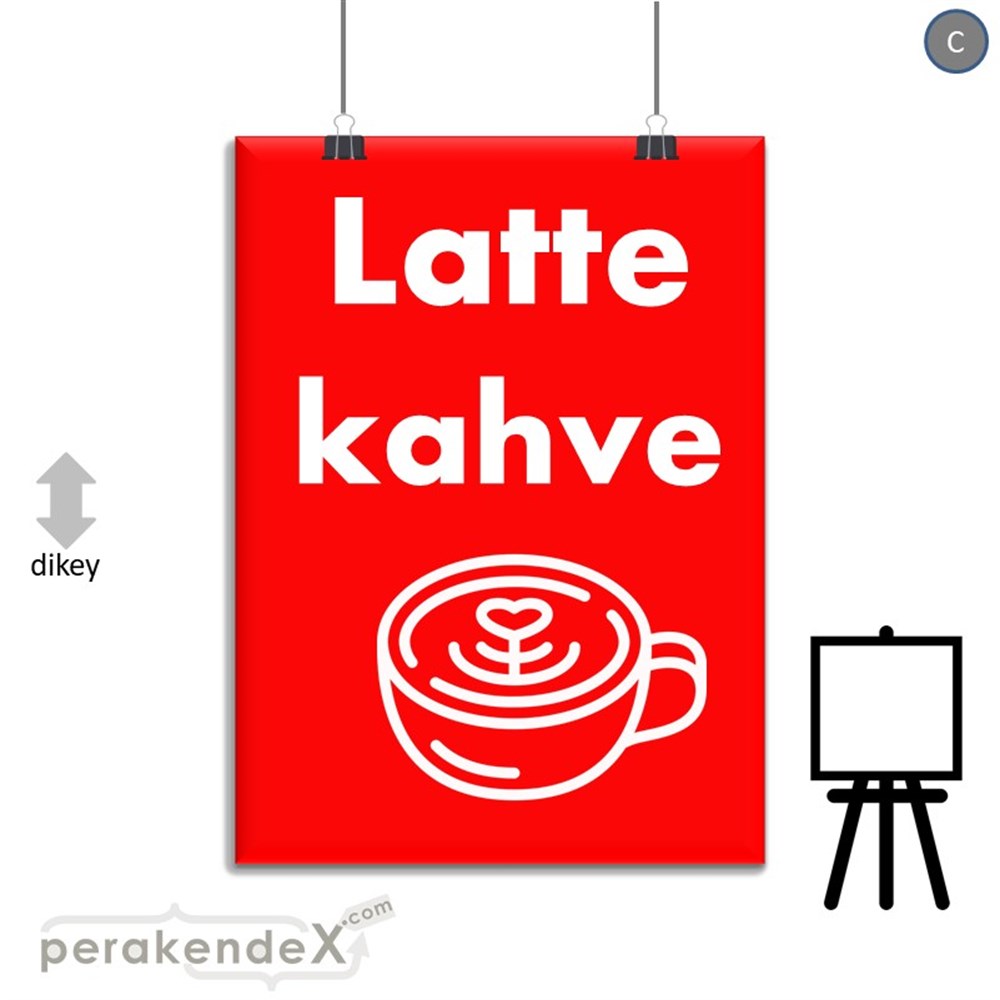 Latte Kahve  SERT PLASTİK POSTER,  AFİŞ -dikdörtgen,tek yön baskısert plastik poster,  afiş