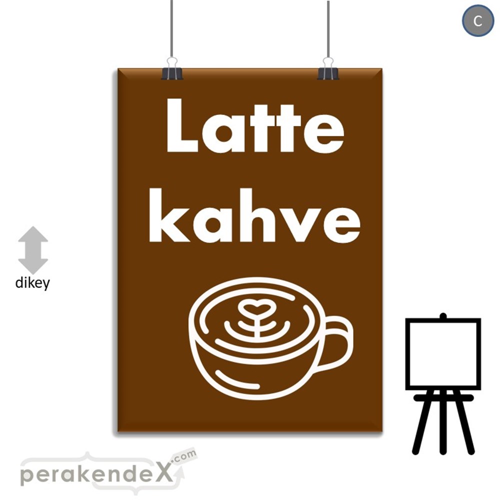 Latte Kahve  SERT PLASTİK POSTER,  AFİŞ -dikdörtgen,tek yön baskısert plastik poster,  afiş