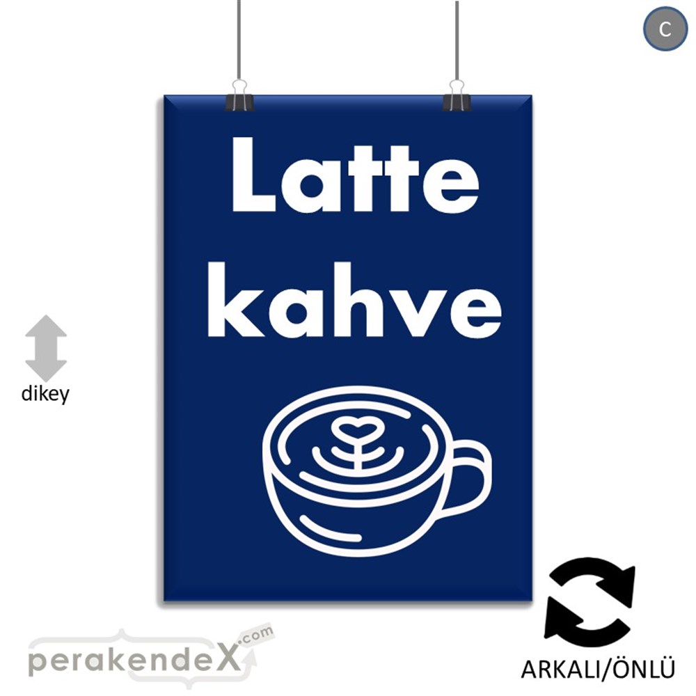 Latte Kahve  SERT PLASTİK POSTER,  AFİŞ -dikdörtgen,çift yön baskısert plastik poster,  afiş