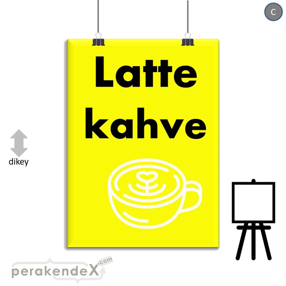 Latte Kahve  SERT PLASTİK POSTER,  AFİŞ -dikdörtgen,tek yön baskısert plastik poster,  afiş