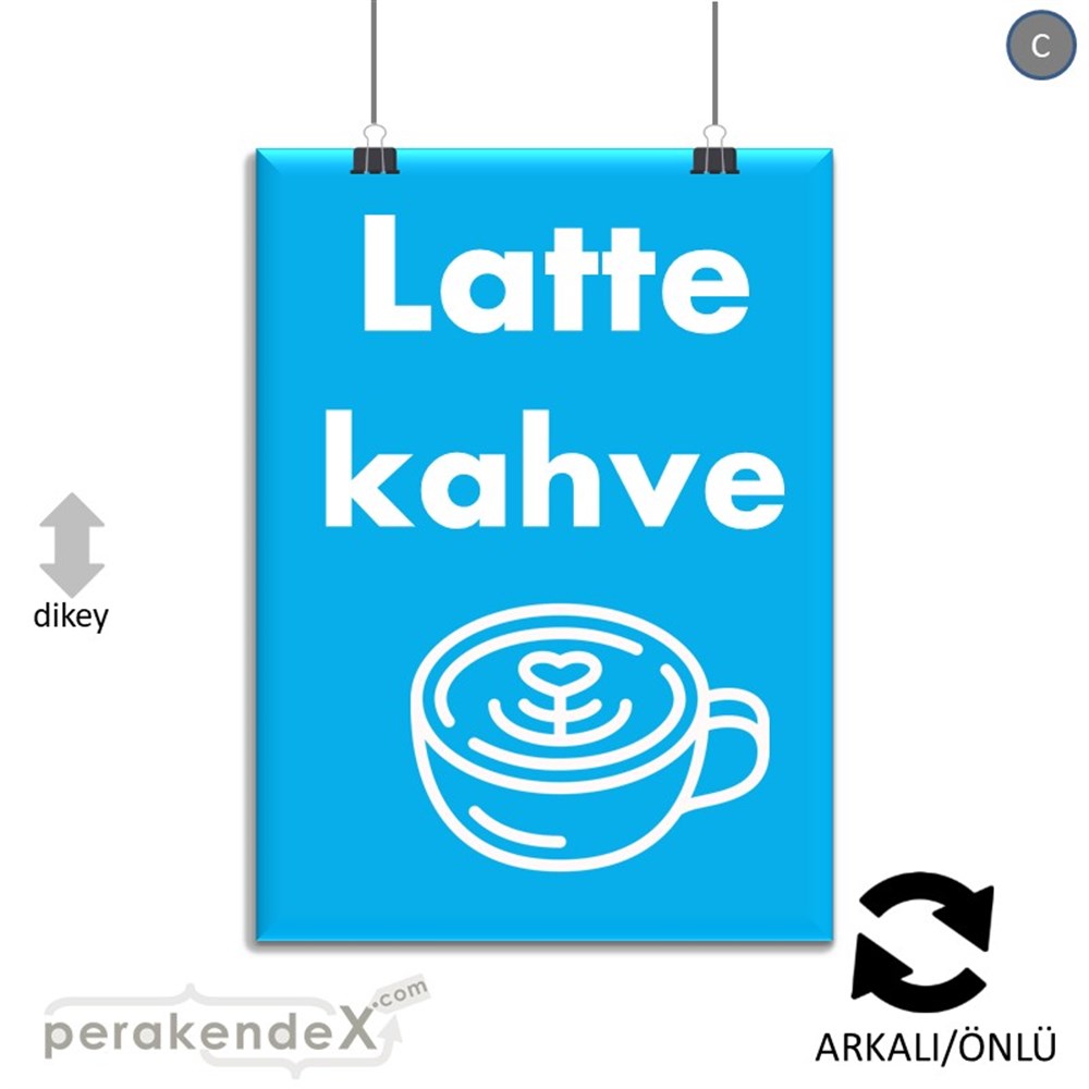 Latte Kahve  SERT PLASTİK POSTER,  AFİŞ -dikdörtgen,çift yön baskısert plastik poster,  afiş