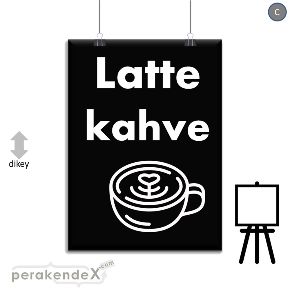 Latte Kahve  SERT PLASTİK POSTER,  AFİŞ -dikdörtgen,tek yön baskısert plastik poster,  afiş