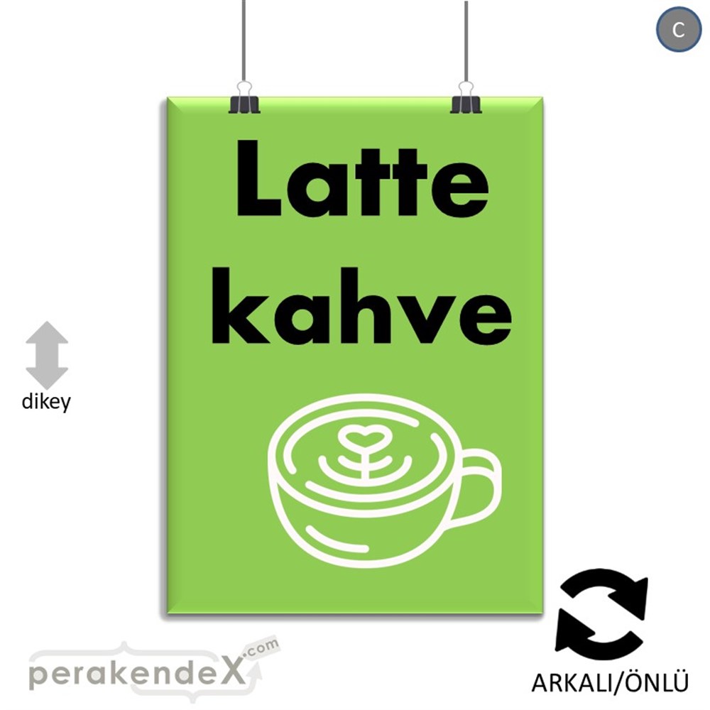 Latte Kahve  SERT PLASTİK POSTER,  AFİŞ -dikdörtgen,çift yön baskısert plastik poster,  afiş