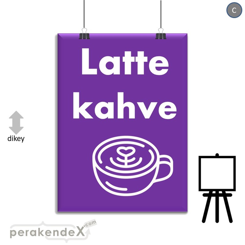 Latte Kahve  SERT PLASTİK POSTER,  AFİŞ -dikdörtgen,tek yön baskısert plastik poster,  afiş