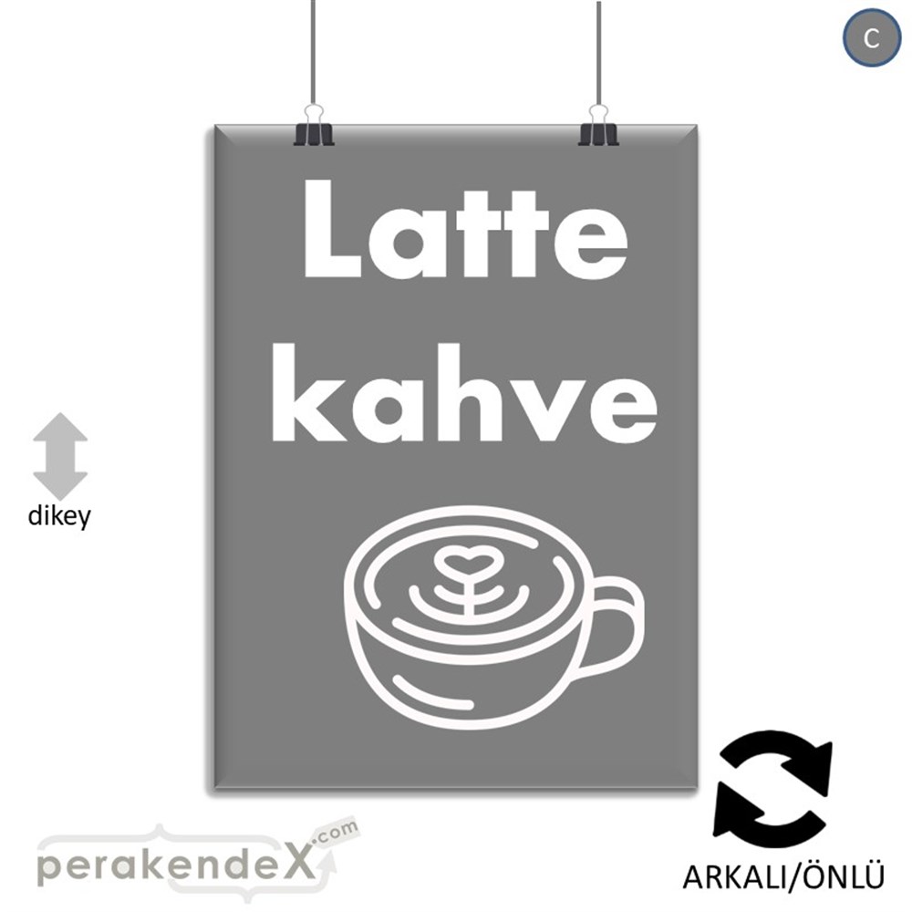 Latte Kahve  SERT PLASTİK POSTER,  AFİŞ -dikdörtgen,çift yön baskısert plastik poster,  afiş