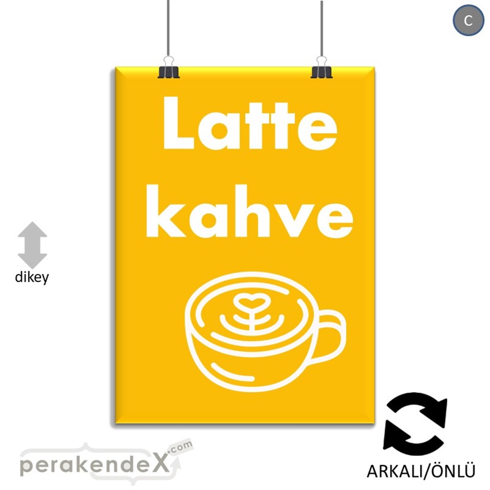 Latte Kahve  SERT PLASTİK POSTER,  AFİŞ -dikdörtgen,çift yön baskısert plastik poster,  afiş