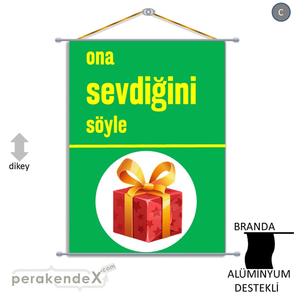 Ona Sevdiğini Söyle BRANDA POSTER,  AFİŞ -dikdörtgen,tek yön baskı