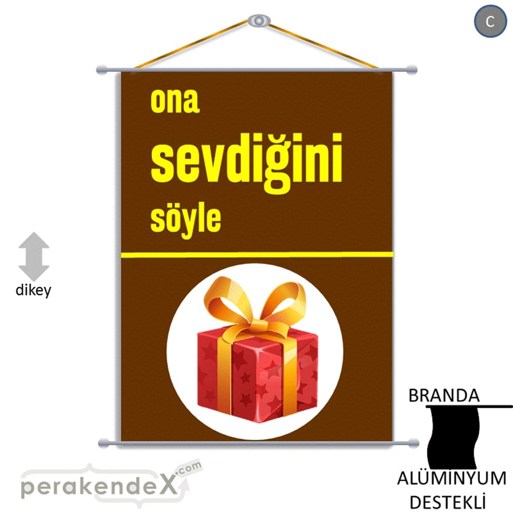 Ona Sevdiğini Söyle BRANDA POSTER,  AFİŞ -dikdörtgen,tek yön baskı