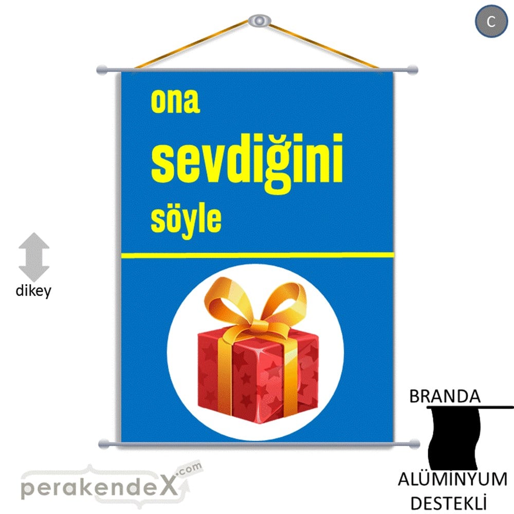 Ona Sevdiğini Söyle BRANDA POSTER,  AFİŞ -dikdörtgen,tek yön baskı