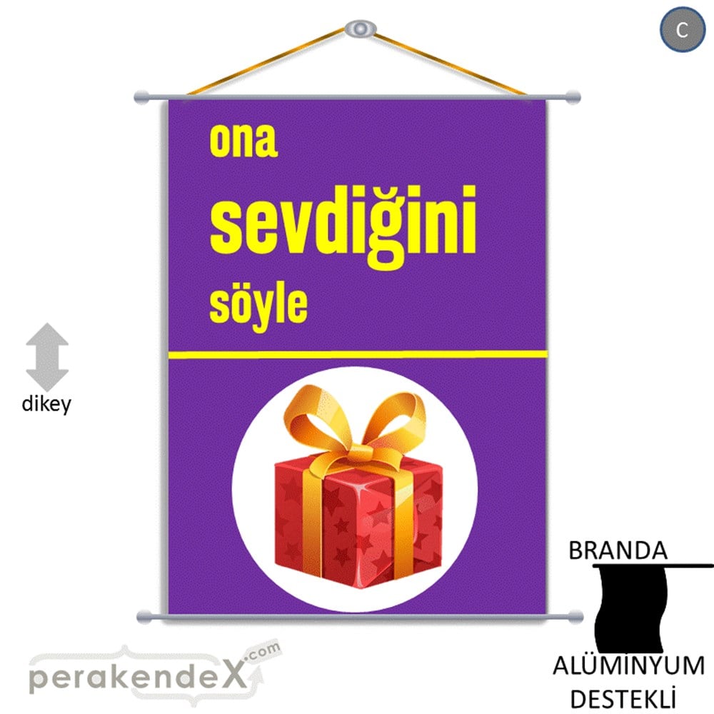 Ona Sevdiğini Söyle BRANDA POSTER,  AFİŞ -dikdörtgen,tek yön baskı