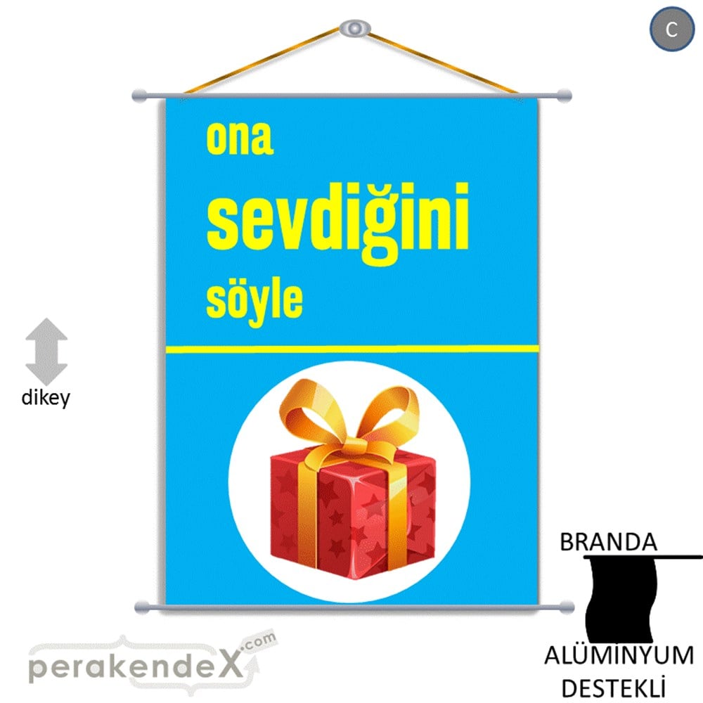 Ona Sevdiğini Söyle BRANDA POSTER,  AFİŞ -dikdörtgen,tek yön baskı
