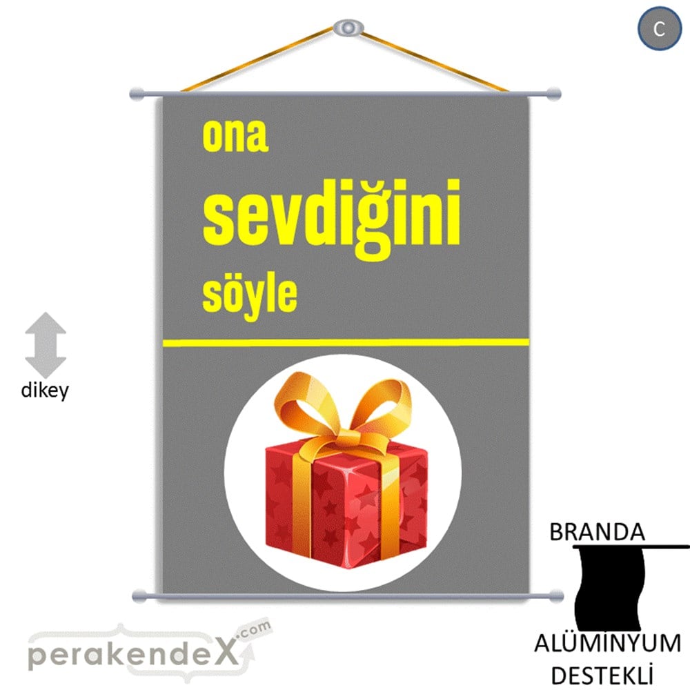 Ona Sevdiğini Söyle BRANDA POSTER,  AFİŞ -dikdörtgen,tek yön baskı