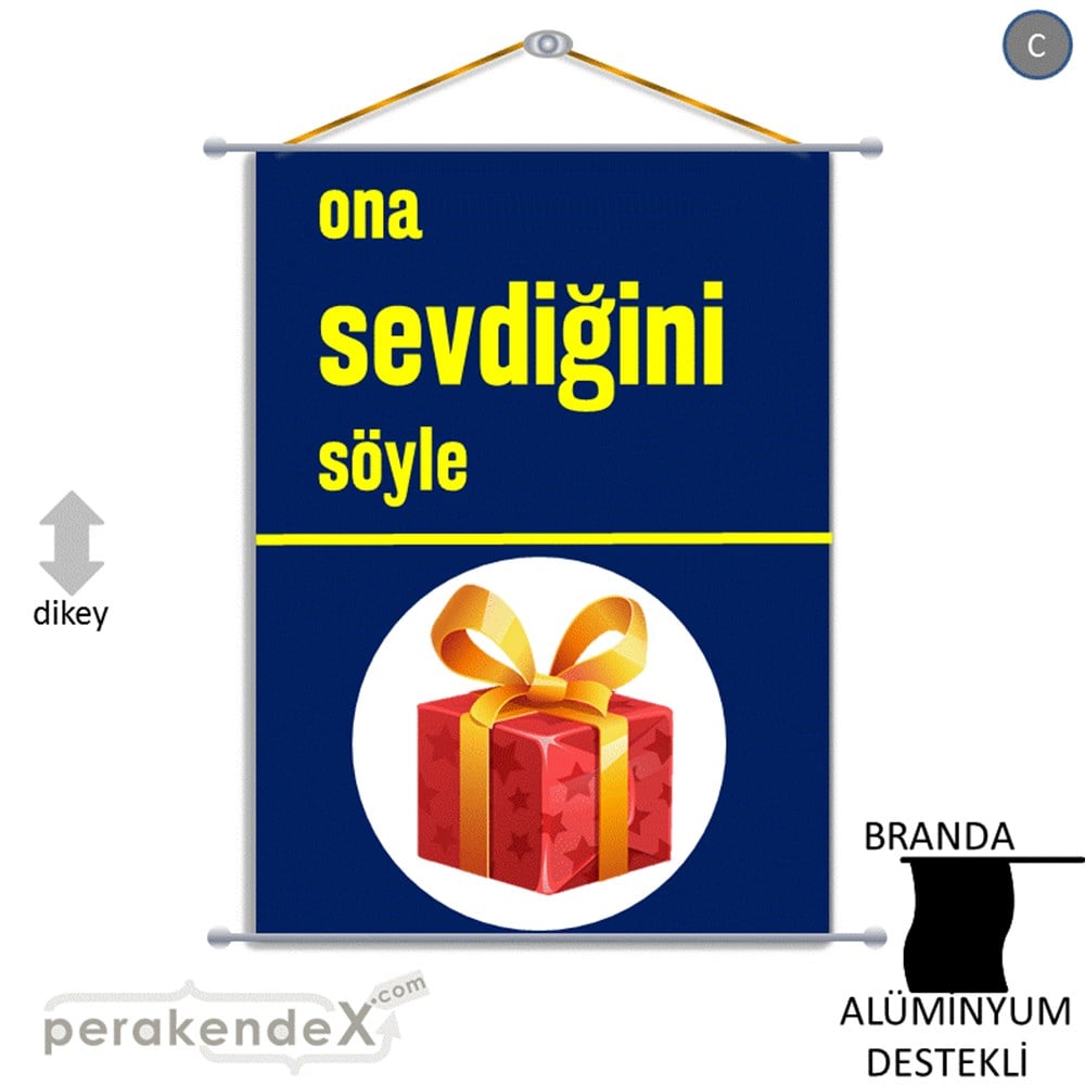 Ona Sevdiğini Söyle BRANDA POSTER,  AFİŞ -dikdörtgen,tek yön baskı