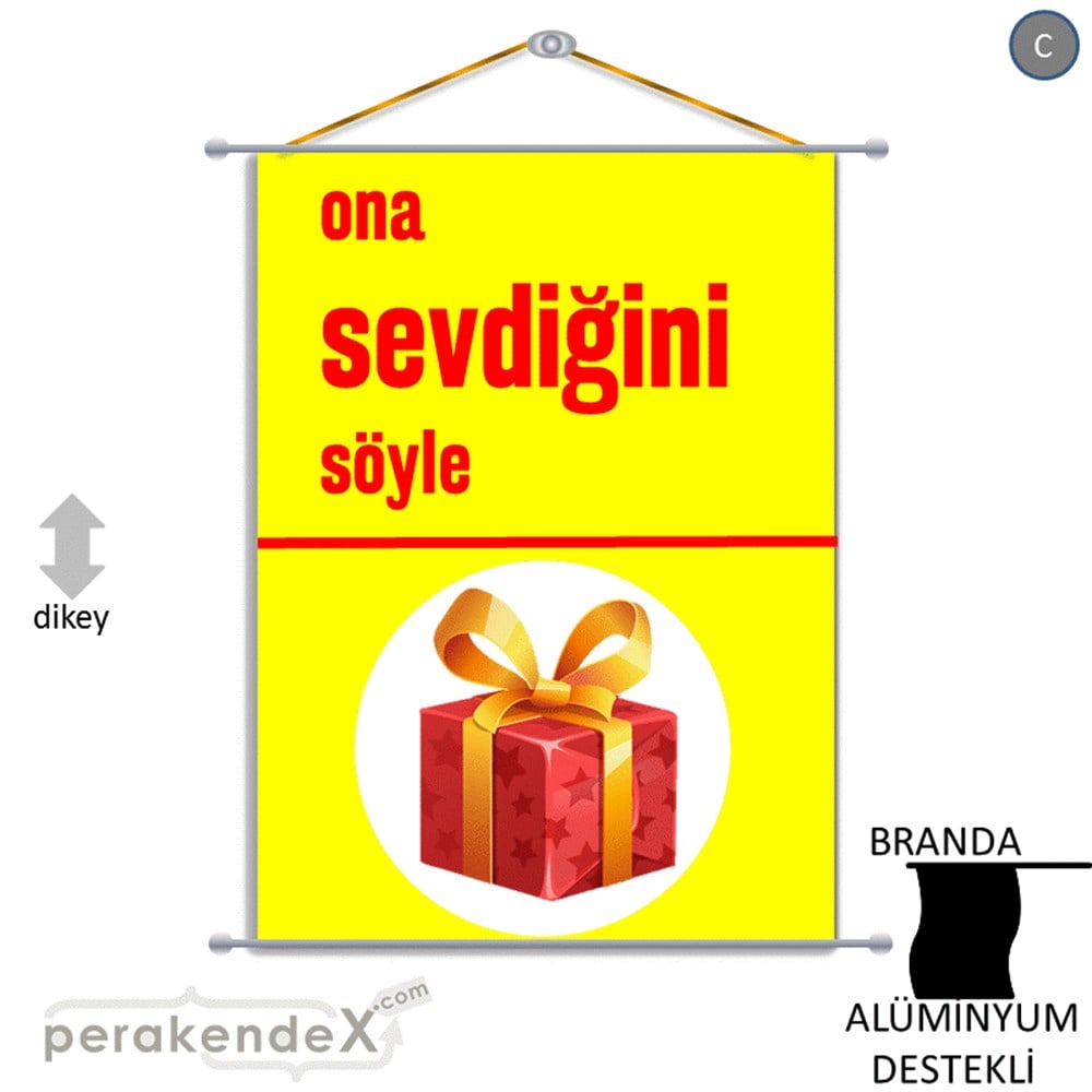 Ona Sevdiğini Söyle BRANDA POSTER,  AFİŞ -dikdörtgen,tek yön baskı
