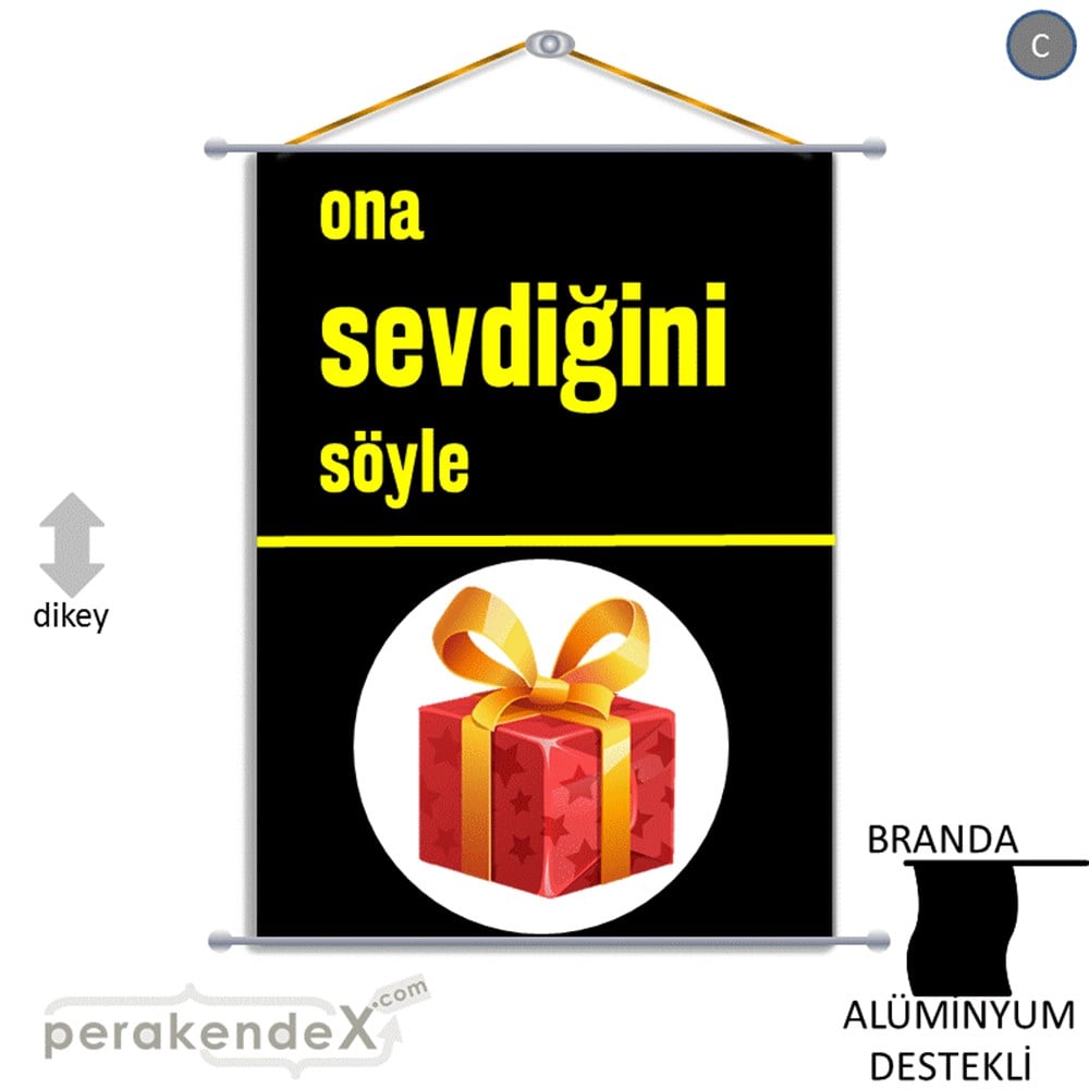 Ona Sevdiğini Söyle BRANDA POSTER,  AFİŞ -dikdörtgen,tek yön baskı