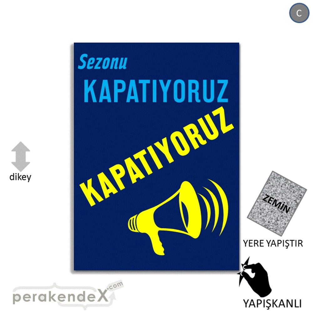 sezonu kapatıyoruz YER ZEMİNE YAPIŞIR -dikdörtgen,tek yön baskı