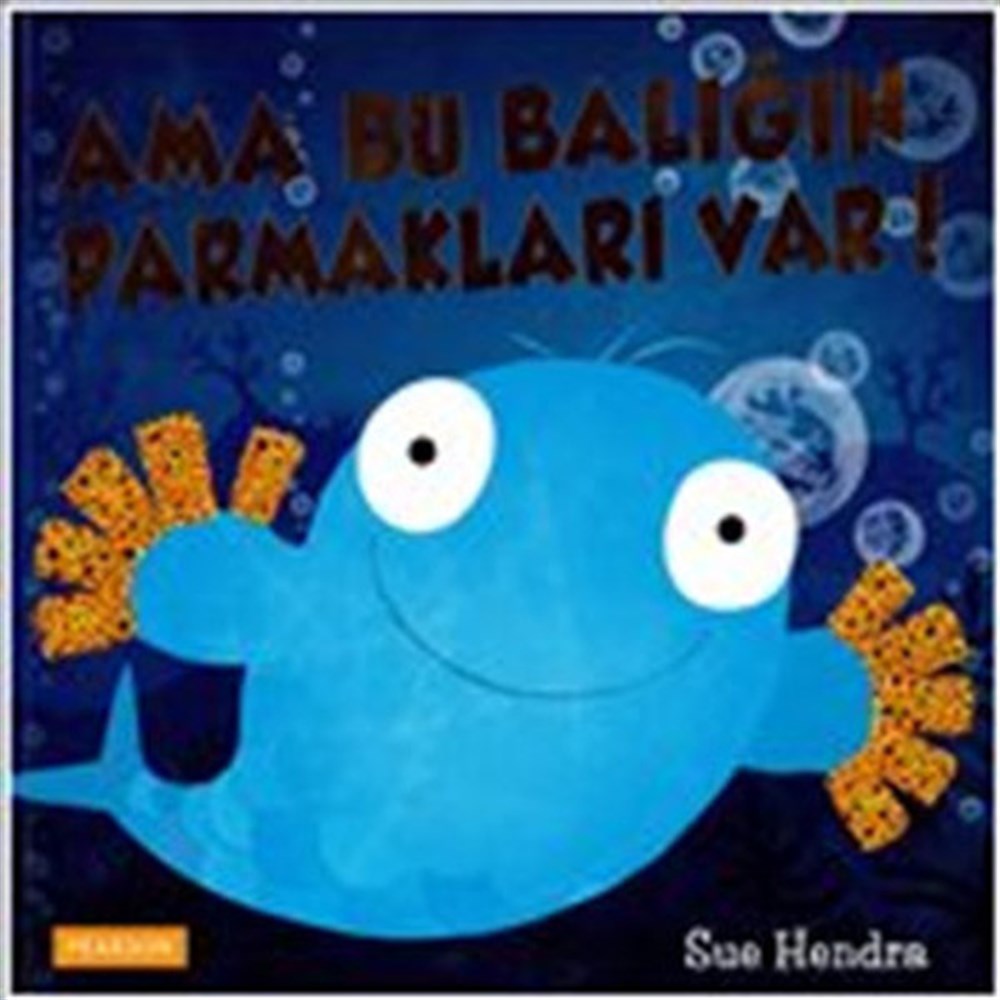 AMA BU BALIĞIN PARMAKLARI VAR!