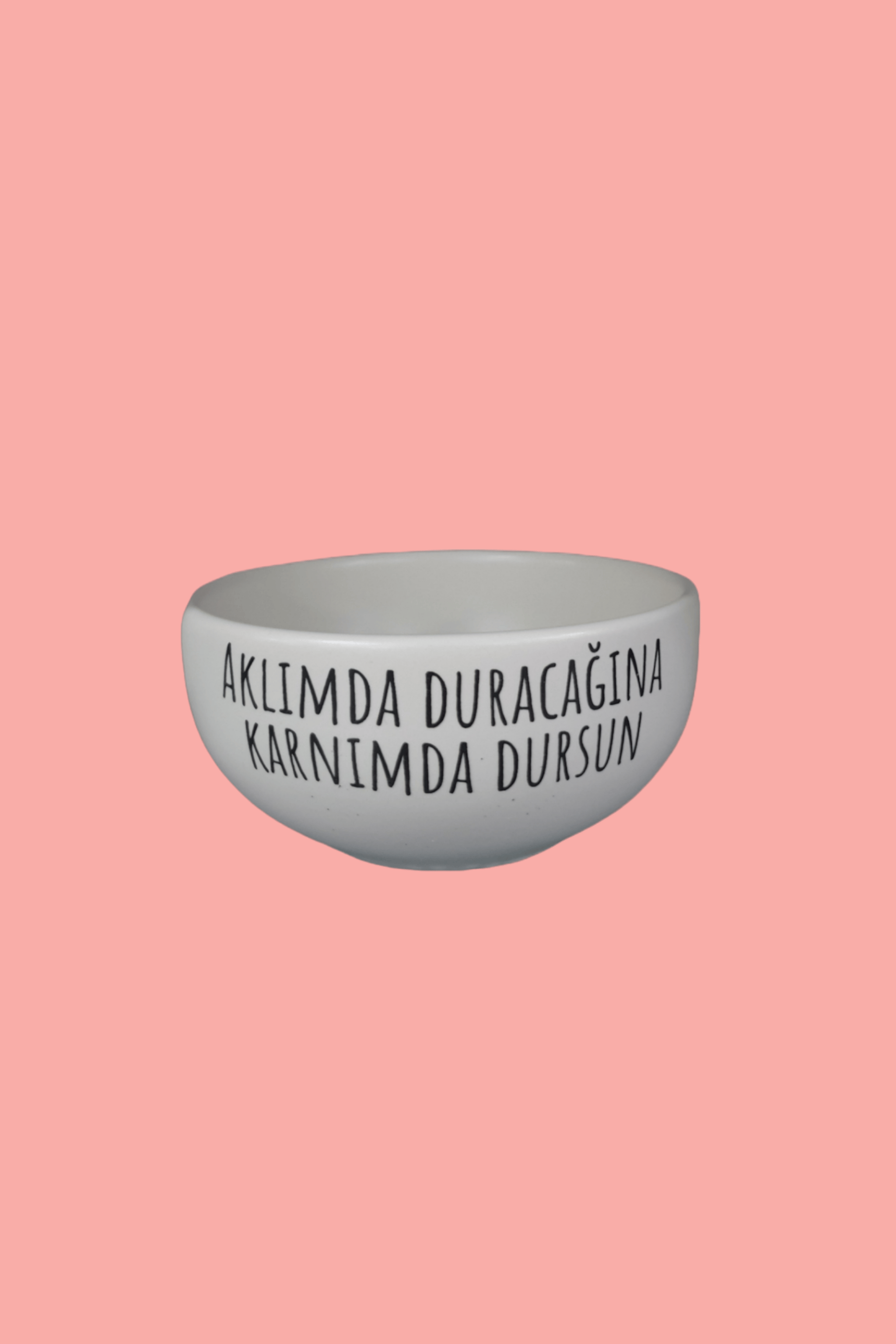 Aklımda Duracağına Karnımda Dursun Kase