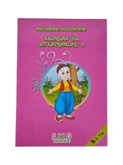 Masallarla kavramlar Bir varmış Bir yokmuş Keloğlan ile ZIT KAVRAMLAR 2 Sıra dışı okul öncesi eğitim ve aktivite Kitabı