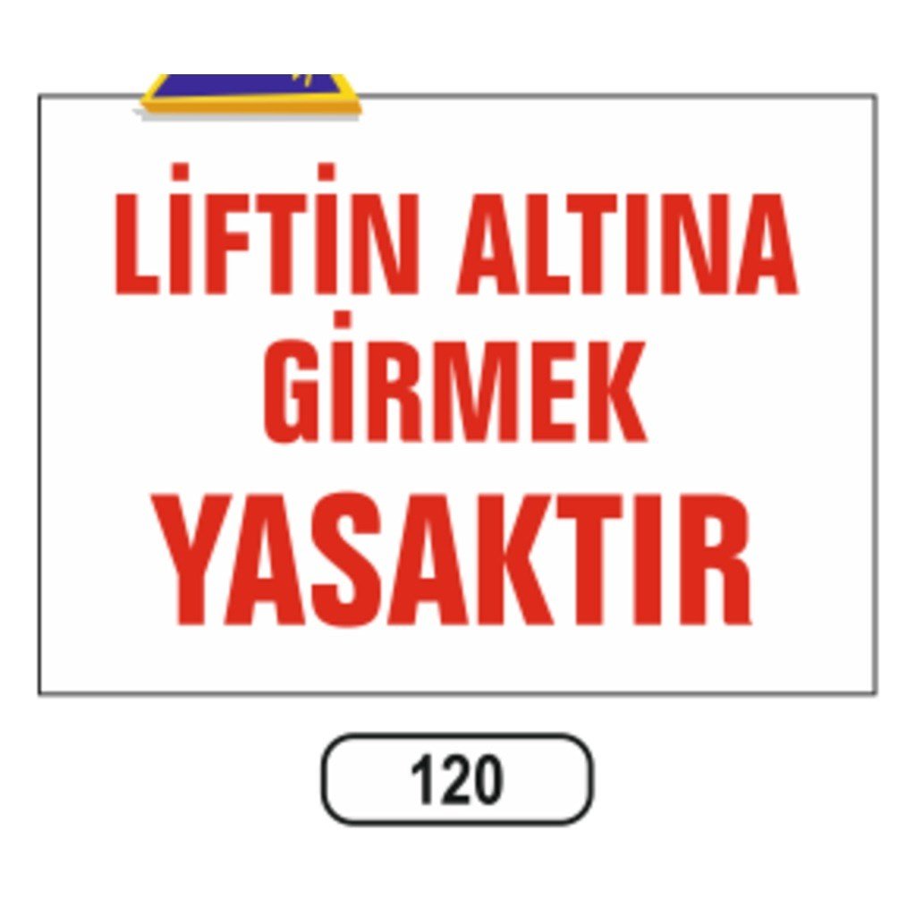 Ergündoğdu 120 Personel Hari̇ci̇ Li̇fti̇n Altına Gi̇rmek Tehli̇keli̇di̇r PVC Uyarı Levhası 25 x 35 cm