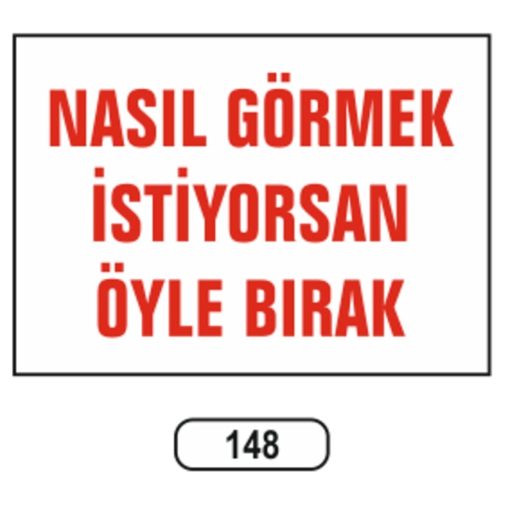 Ergündoğdu 148 Nasıl Görmek İsti̇yorsaniz Öyle Bırakın PVC Uyarı Levhası 25 x 35 cm