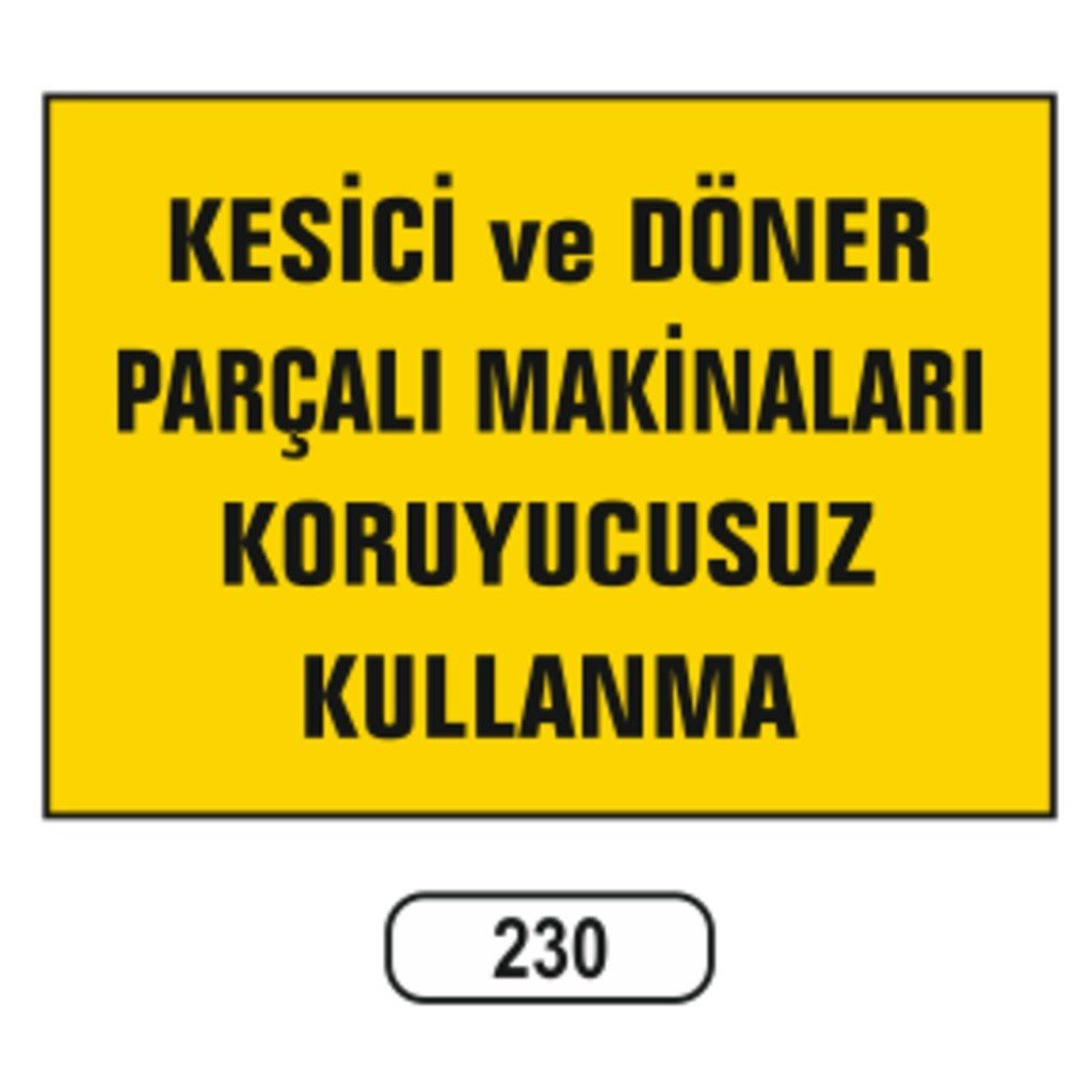 Ergündoğdu 230 Kesici ve Döner Parçalı Makinaları Koruyucusuz PVC Uyarı Levhası 25 x 35 cm