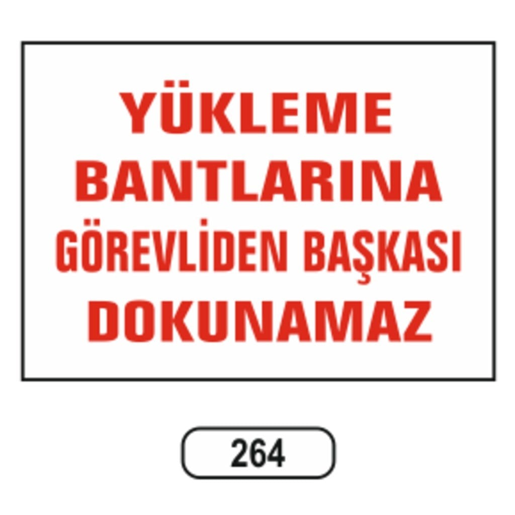 Ergündoğdu 264 Yükleme Bantlarına Görevliden Başkası Dokunamaz PVC Uyarı Levhası 25 x 35 cm