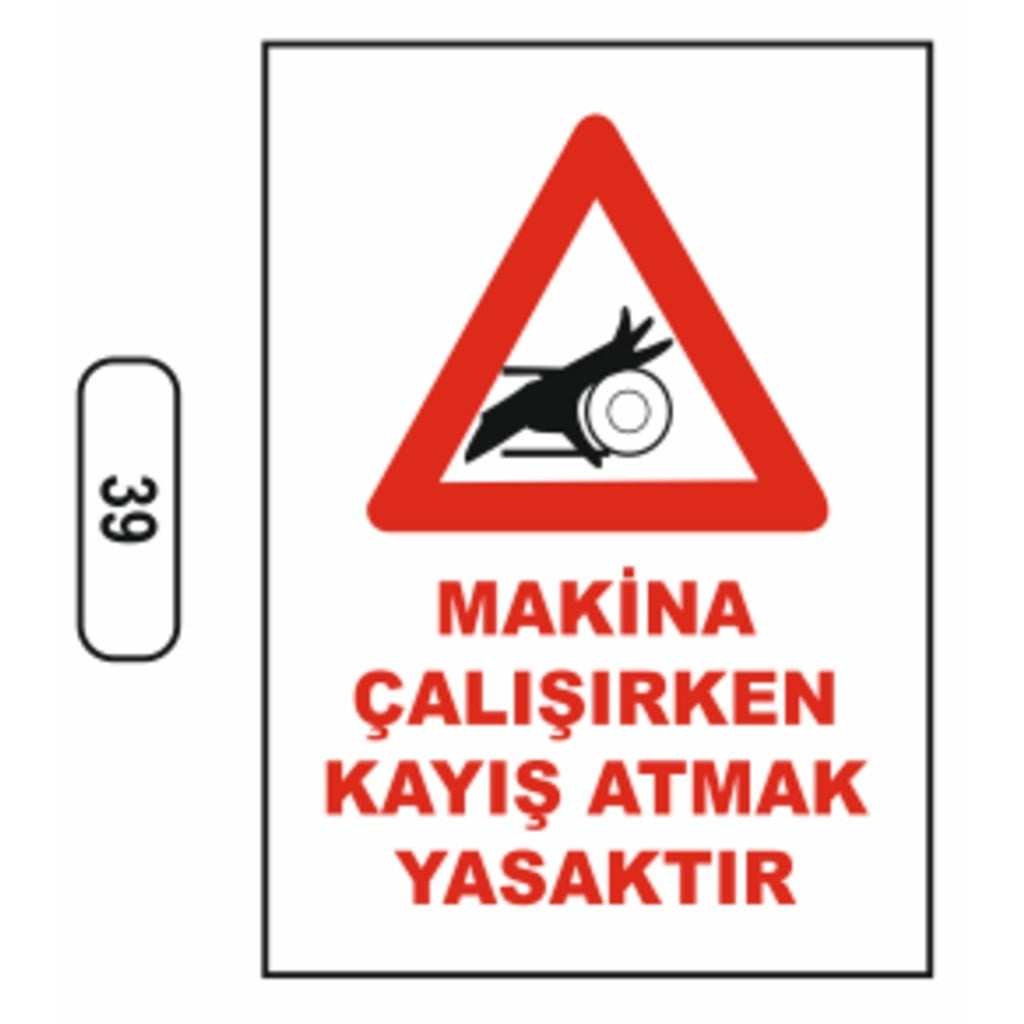 Ergündoğdu 39 Maki̇na Çalışırken Kayış Atmak Yasaktır PVC Uyarı Levhası 25 x 35 cm